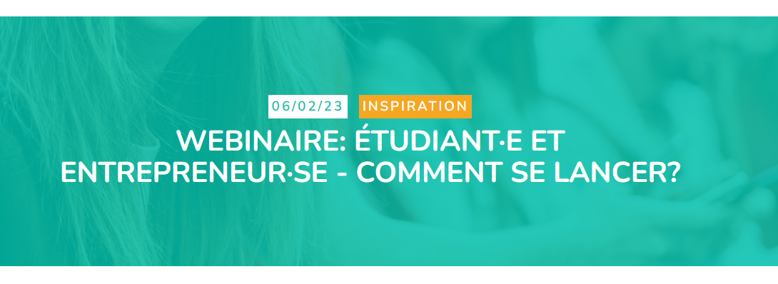 Etudiant.e & Entrepreneur.se : Comment se lancer ? 